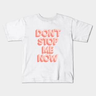 Don't Stop Me Now Kids T-Shirt